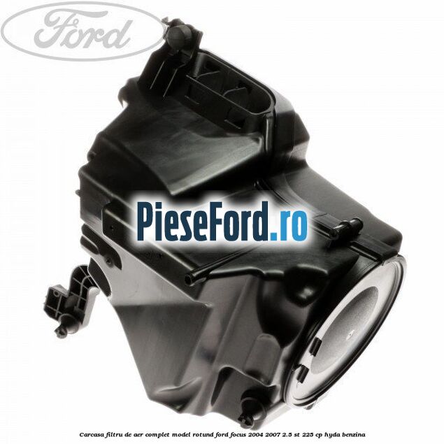 Carcasa filtru de aer complet model rotund Ford Focus 2004-2007 2.5 ST 225 cp