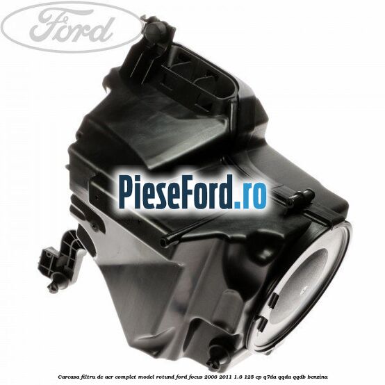 Carcasa filtru de aer complet model rotund Ford Focus 2008-2011 1.8 125 cp