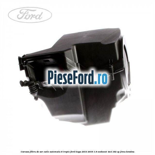 Carcasa filtru de aer cutie automata 6 trepte Ford Kuga 2013-2016 1.6 EcoBoost 4x4 182 cp JTMA benzina