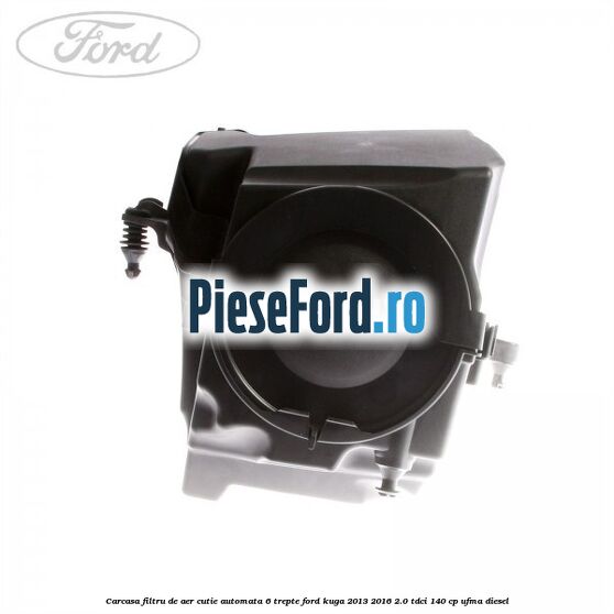 Carcasa filtru de aer cutie automata 6 trepte Ford Kuga 2013-2016 2.0 TDCi 140 cp UFMA diesel