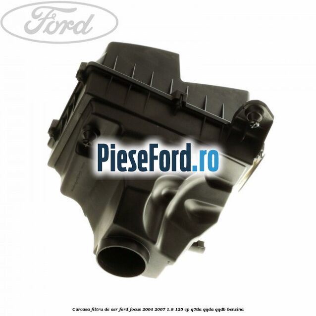 Carcasa filtru de aer Ford Focus 2004-2007 1.8 125 cp Q7DA, QQDA, QQDB benzina