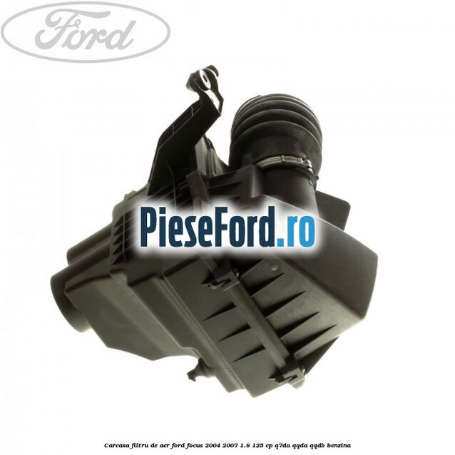 Carcasa filtru de aer Ford Focus 2004-2007 1.8 125 cp Q7DA, QQDA, QQDB benzina