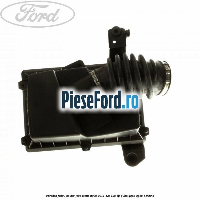 Carcasa filtru de aer Ford Focus 2008-2011 1.8 125 cp Q7DA, QQDA, QQDB benzina
