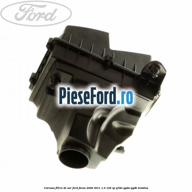 Carcasa filtru de aer Ford Focus 2008-2011 1.8 125 cp Q7DA, QQDA, QQDB benzina