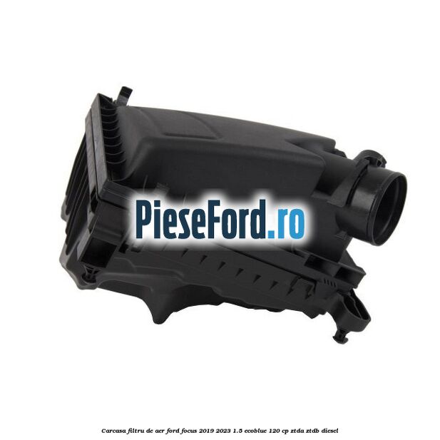 Carcasa filtru de aer Ford Focus 2019-2023 1.5 EcoBlue 120 cp Carcasa filtru de aer Ford Focus 2019-2023 1.5 EcoBlue 120 cp ZTDA, ZTDB diesel