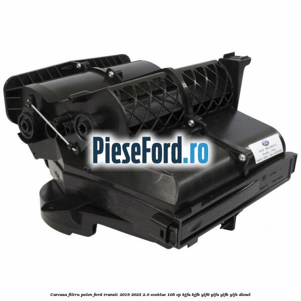 Carcasa filtru polen Ford Transit 2019-2023 2.0 EcoBlue 105 cp BJFA, BJFB, YLF6, YLFA, YLFB, YLFS diesel