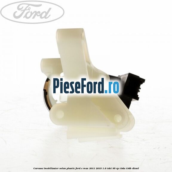 Carcasa imobilizator volan plastic Ford C-Max 2011-2015 1.6 TDCi 95 cp Carcasa imobilizator volan plastic Ford C-Max 2011-2015 1.6 TDCi 95 cp T3DA, T3DB diesel