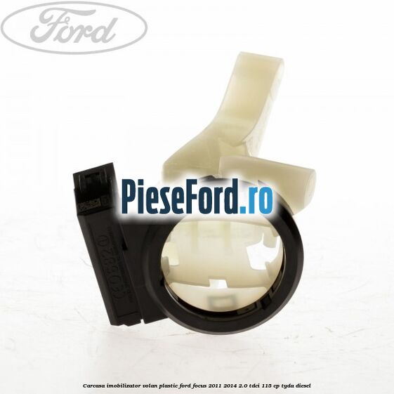 Carcasa imobilizator volan plastic Ford Focus 2011-2014 2.0 TDCi 115 cp Carcasa imobilizator volan plastic Ford Focus 2011-2014 2.0 TDCi 115 cp TYDA diesel