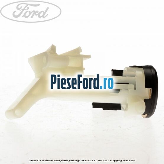 Carcasa imobilizator volan plastic Ford Kuga 2008-2012 2.0 TDCi 4x4 136 cp G6DG, UKDA diesel