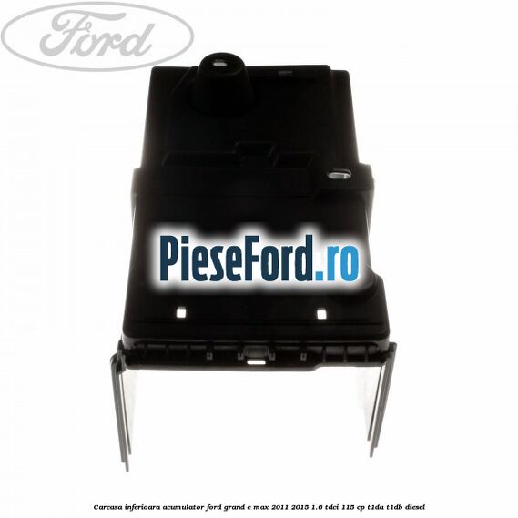 Carcasa inferioara acumulator Ford Grand C-Max 2011-2015 1.6 TDCi 115 cp T1DA, T1DB diesel