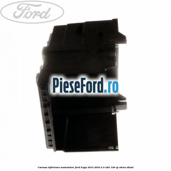 Carcasa inferioara acumulator Ford Kuga 2013-2016 2.0 TDCi 136 cp UKMA diesel