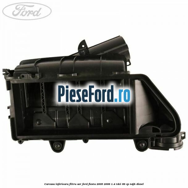 Carcasa inferioara filtru aer Ford Fiesta 2005-2008 1.4 TDCi 68 cp N4JB diesel