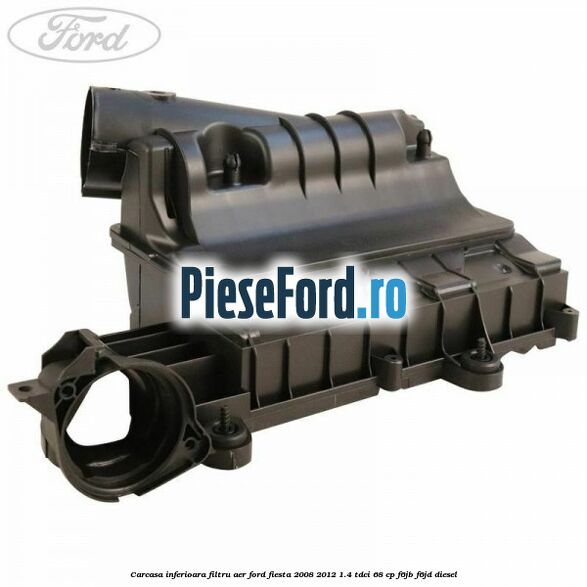 Carcasa inferioara filtru aer Ford Fiesta 2008-2012 1.4 TDCi 68 cp F6JB, F6JD diesel