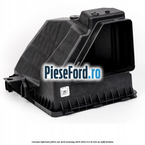 Carcasa inferioara filtru aer Ford Mustang 2015-2018 5.0 V8 418 cp MF8F benzina