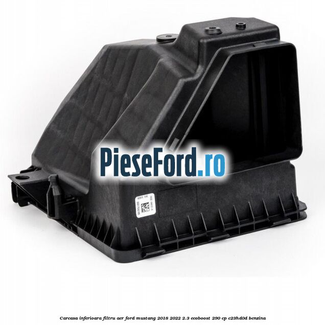 Carcasa inferioara filtru aer Ford Mustang 2018-2022 2.3 EcoBoost 290 cp Carcasa inferioara filtru aer Ford Mustang 2018-2022 2.3 EcoBoost 290 cp C23HD0D benzina