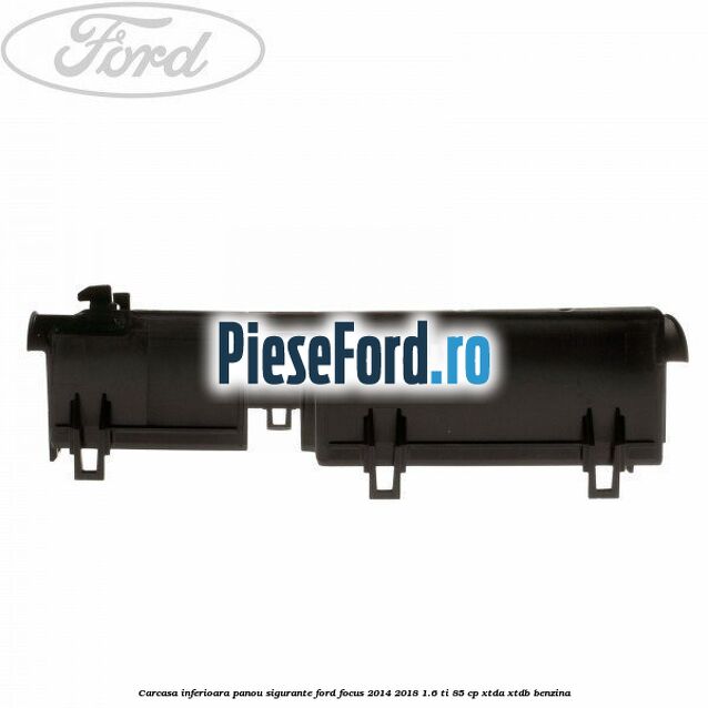 Carcasa inferioara panou sigurante Ford Focus 2014-2018 1.6 Ti 85 cp XTDA, XTDB benzina