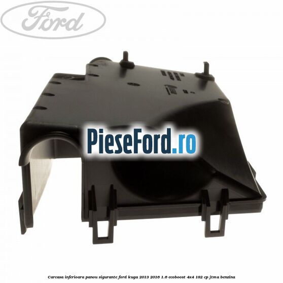 Carcasa inferioara panou sigurante Ford Kuga 2013-2016 1.6 EcoBoost 4x4 182 cp JTMA benzina