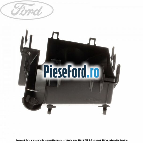 Carcasa inferioara sigurante compartiment motor Ford C-Max 2011-2015 1.0 EcoBoost 100 cp M2DA, SFDA benzina