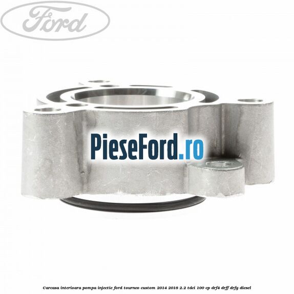 Carcasa interioara pompa injectie Ford Tourneo Custom 2014-2018 2.2 TDCi 100 cp DRF4, DRFF, DRFG diesel