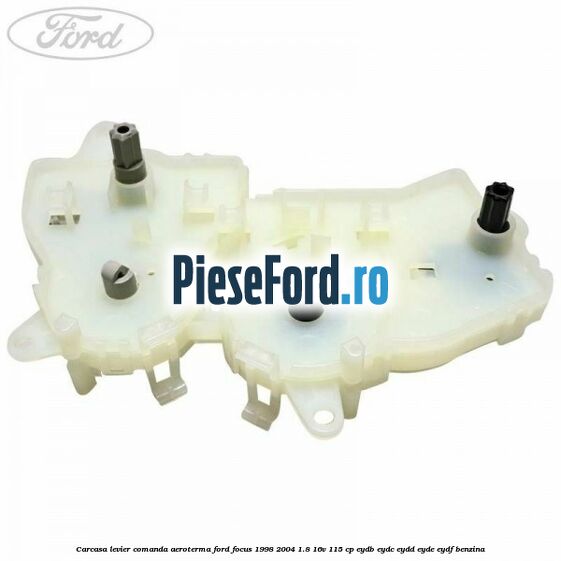Carcasa levier comanda aeroterma Ford Focus 1998-2004 1.8 16V 115 cp EYDB, EYDC, EYDD, EYDE, EYDF benzina