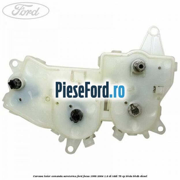 Carcasa levier comanda aeroterma Ford Focus 1998-2004 1.8 DI/TDDi 75 cp Carcasa levier comanda aeroterma Ford Focus 1998-2004 1.8 DI/TDDi 75 cp BHDA, BHDB diesel
