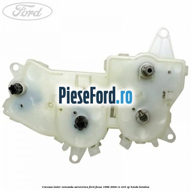 Carcasa levier comanda aeroterma Ford Focus 1998-2004 RS 215 cp HMDA benzina