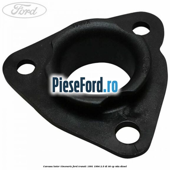 Carcasa levier timonerie Ford Transit 1991-1994 2.5 DI 80 cp 4DA diesel