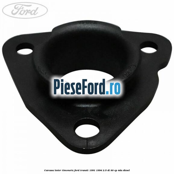 Carcasa levier timonerie Ford Transit 1991-1994 2.5 DI 80 cp Carcasa levier timonerie Ford Transit 1991-1994 2.5 DI 80 cp 4DA diesel