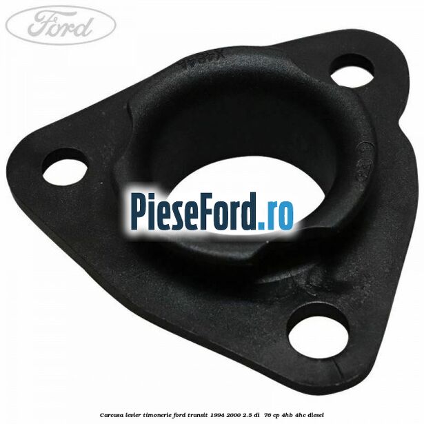 Carcasa levier timonerie Ford Transit 1994-2000 2.5 DI  76 cp 4HB, 4HC diesel