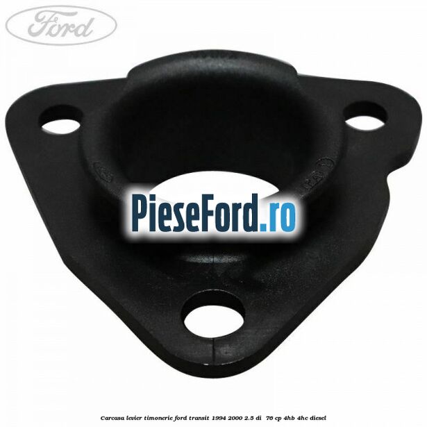 Carcasa levier timonerie Ford Transit 1994-2000 2.5 DI  76 cp 4HB, 4HC diesel