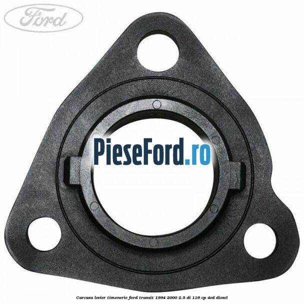 Carcasa levier timonerie Ford Transit 1994-2000 2.5 DI 116 cp 4ED diesel