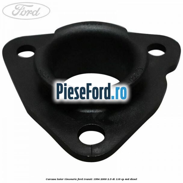 Carcasa levier timonerie Ford Transit 1994-2000 2.5 DI 116 cp 4ED diesel