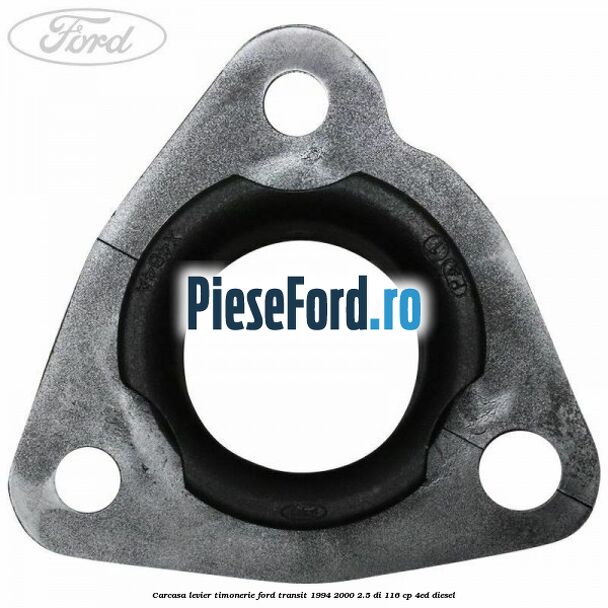 Carcasa levier timonerie Ford Transit 1994-2000 2.5 DI 116 cp 4ED diesel