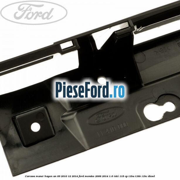 Carcasa maner hayon an 09/2010-12/2014 Ford Mondeo 2008-2014 1.6 TDCi 115 cp T1BA, T1BB, T1BC diesel