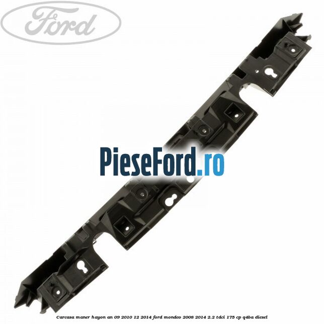 Carcasa maner hayon an 09/2010-12/2014 Ford Mondeo 2008-2014 2.2 TDCi 175 cp Q4BA diesel