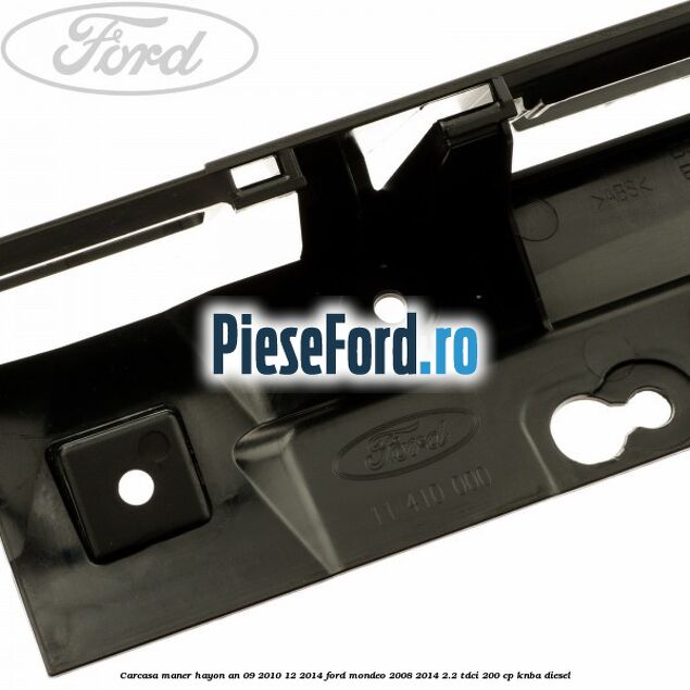 Carcasa maner hayon an 09/2010-12/2014 Ford Mondeo 2008-2014 2.2 TDCi 200 cp KNBA diesel