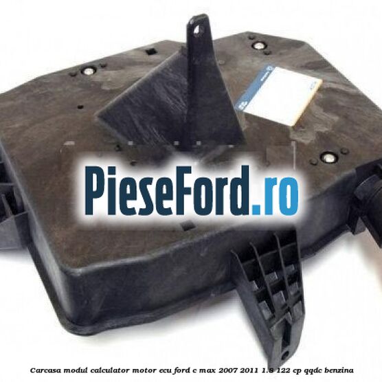 Carcasa modul calculator motor ECU Ford C-Max 2007-2011 1.8 122 cp QQDC benzina