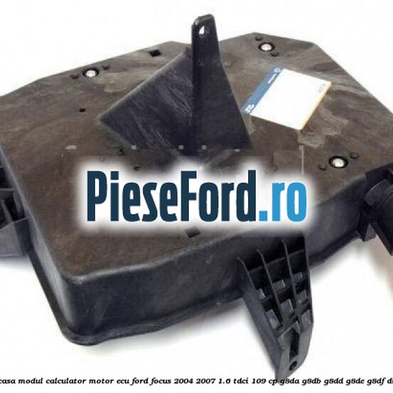 Carcasa modul calculator motor ECU Ford Focus 2004-2007 1.6 TDCi 109 cp G8DA, G8DB, G8DD, G8DE, G8DF diesel