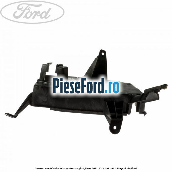 Carcasa modul calculator motor ECU Ford Focus 2011-2014 2.0 TDCi 136 cp UKDB diesel