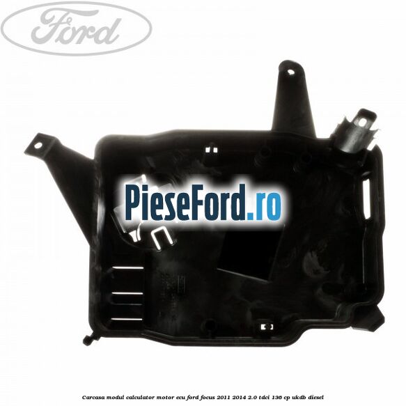 Carcasa modul calculator motor ECU Ford Focus 2011-2014 2.0 TDCi 136 cp UKDB diesel