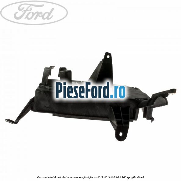 Carcasa modul calculator motor ECU Ford Focus 2011-2014 2.0 TDCi 140 cp Carcasa modul calculator motor ECU Ford Focus 2011-2014 2.0 TDCi 140 cp UFDB diesel