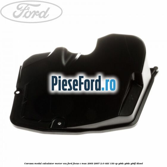 Carcasa modul calculator motor ECU Ford Focus C-Max 2003-2007 2.0 TDCi 133 cp G6DC, G6DE, G6DF diesel