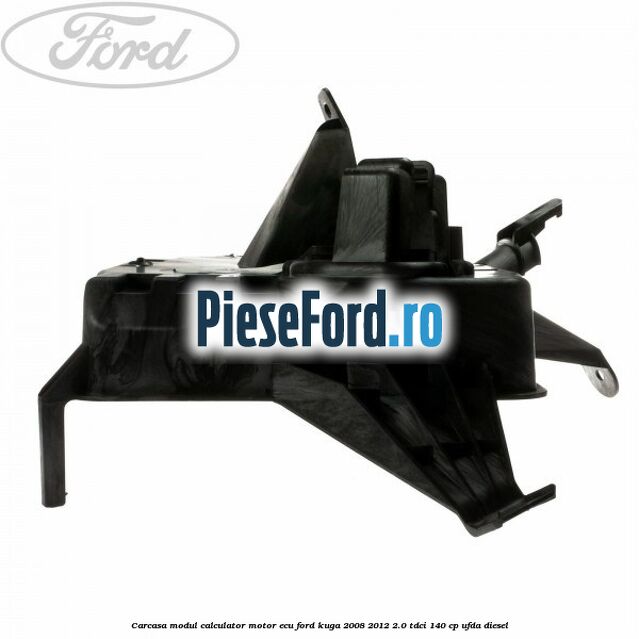 Carcasa modul calculator motor ECU Ford Kuga 2008-2012 2.0 TDCI 140 cp Carcasa modul calculator motor ECU Ford Kuga 2008-2012 2.0 TDCI 140 cp UFDA diesel