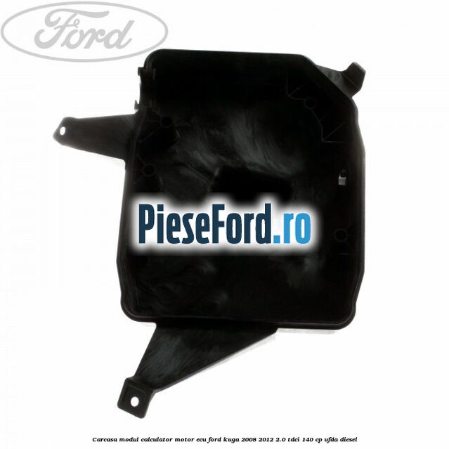 Carcasa modul calculator motor ECU Ford Kuga 2008-2012 2.0 TDCI 140 cp Carcasa modul calculator motor ECU Ford Kuga 2008-2012 2.0 TDCI 140 cp UFDA diesel