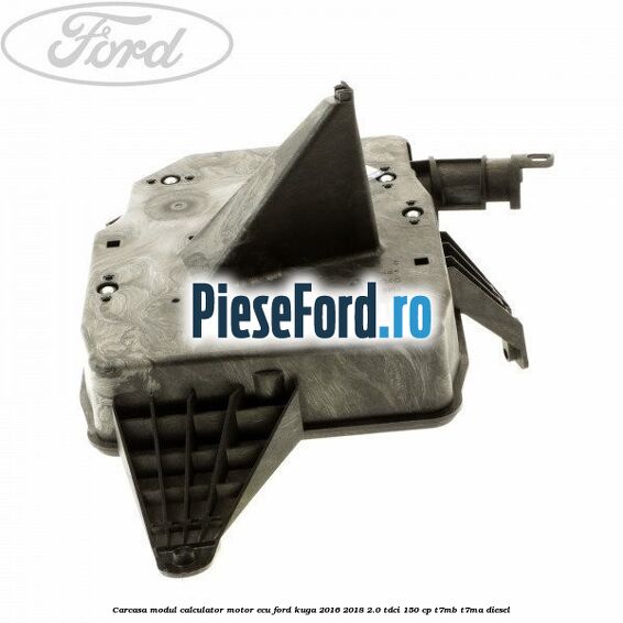 Carcasa modul calculator motor ECU Ford Kuga 2016-2018 2.0 TDCi 150 cp T7MB, T7MA diesel