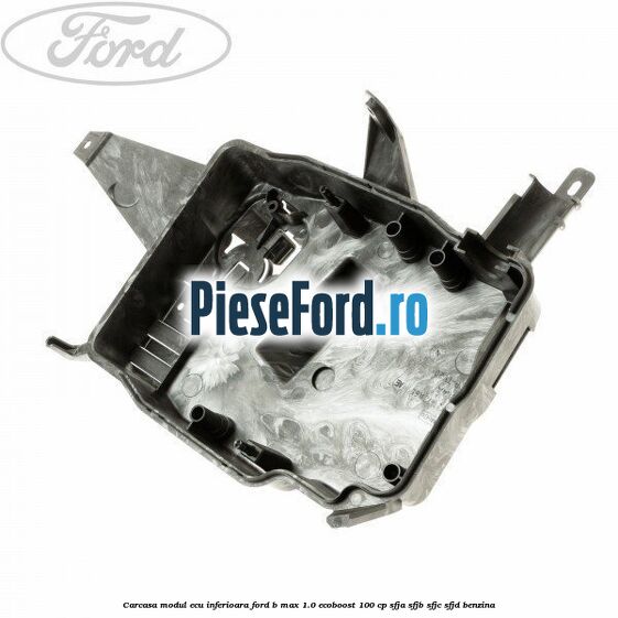 Carcasa modul ECU inferioara Ford B-Max 1.0 EcoBoost 100 cp SFJA, SFJB, SFJC, SFJD benzina