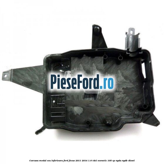 Carcasa modul ECU inferioara Ford Focus 2011-2014 1.6 TDCi ECOnetic 105 cp Carcasa modul ECU inferioara Ford Focus 2011-2014 1.6 TDCi ECOnetic 105 cp NGDA, NGDB diesel