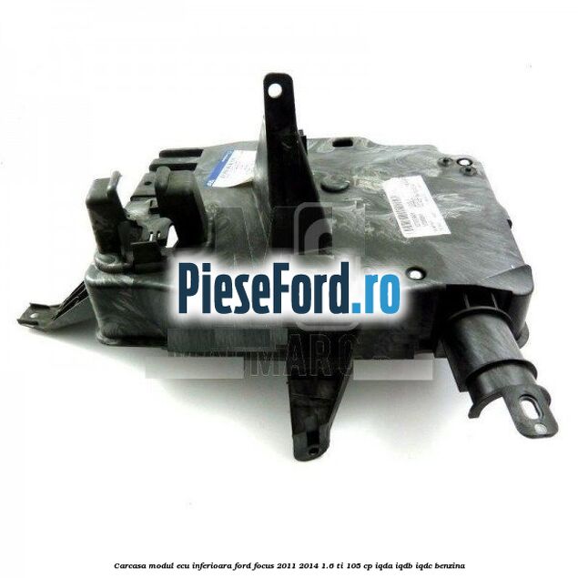 Carcasa modul ECU inferioara Ford Focus 2011-2014 1.6 Ti 105 cp IQDA, IQDB, IQDC benzina