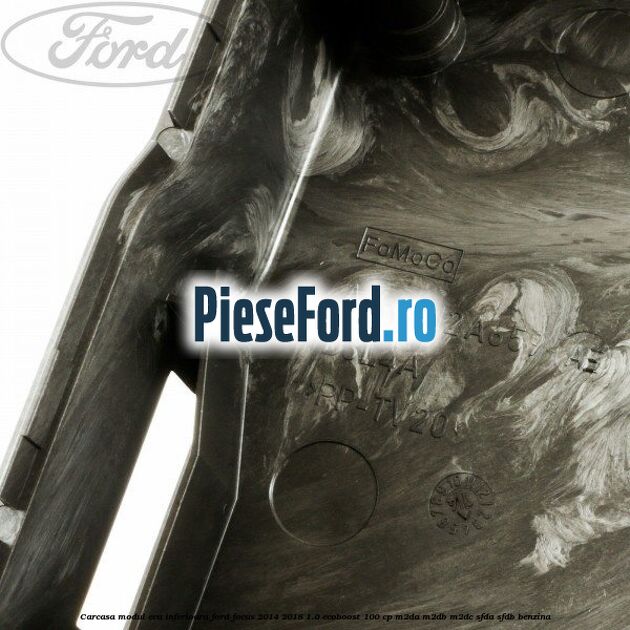 Carcasa modul ECU inferioara Ford Focus 2014-2018 1.0 EcoBoost 100 cp M2DA, M2DB, M2DC, SFDA, SFDB benzina
