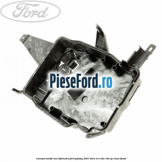 Carcasa modul ECU inferioara Ford Galaxy 2007-2014 2.0 TDCi 163 cp TXWA diesel